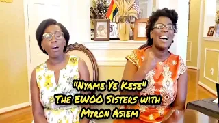 NYAME YE KESE BY EWOO SISTERS (COMPOSED BY OSEI BOATENG)