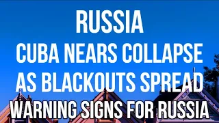 RUSSIA - CUBA Closer to ECONOMIC COLLAPSE. DAILY BLACKOUTS, Food & Oil SHORTAGES & Out of CURRENCY