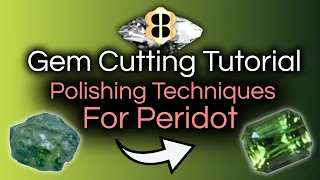 Gem Cutting Tutorial: Polishing Techniques For Peridot