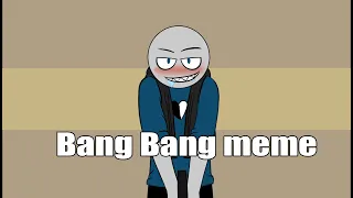 Bang Bang meme - Your Boyfriend | Animation