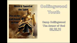 08.26.21 - CPC Youth - Week 6 - Sword of the Spirit - Camp Collingwood - The Armor of God