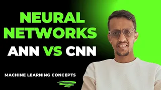 ANNs Vs CNNs - Explained in only 6 minutes!!