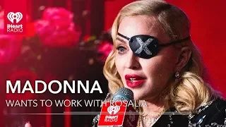 Madonna Wants To Work With Rosalía