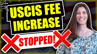 USCIS FEE INCREASE STOPPED BY COURT!