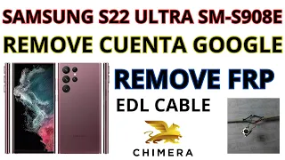 SAMSUNG S22 ULTRA S908E 🌎 REMOVER CUENTA GOOGLE (FRP) CON CABLE EDL NO TESTPOINT ULTIMA SEGURIDAD✅️
