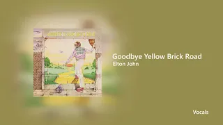 Elton John - Goodbye Yellow Brick Road - Vocals Only