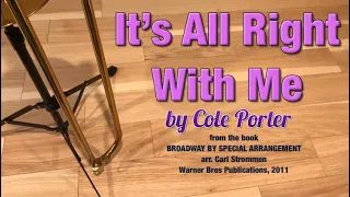 IT’S ALL RIGHT WITH ME for trombone  (from Broadway by Special Arrangement- Carl Strommen)