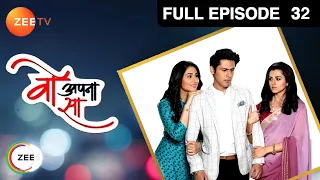 Woh Apna Sa - Full Ep - 32 - Aditya, Jia, Nisha, Dr. Akash  - Zee TV