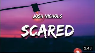 Josh Nichols - Scared (Lyrics)