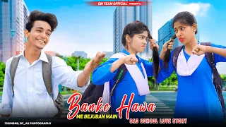 Ban Ke Hawa Main Bezubaan Main | Sad School Love Story | Rooh e Daari Alatmash Faridi | Sad Song GM