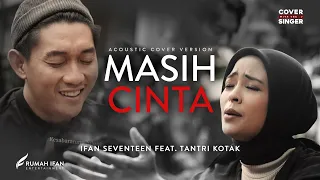 MASIH CINTA - TANTRI KOTAK Ft. IFAN SEVENTEEN | Cover with the Singer #10 (Acoustic Version)