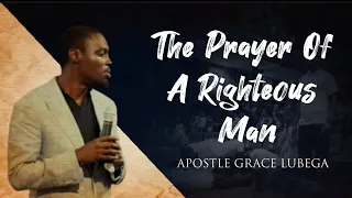 Understanding The Prayer of a Righteous Man 1 By Apostle Grace Lubega | Phaneroo