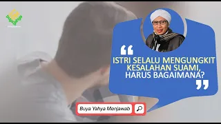 Istri Selalu Mengungkit Kesalahan Suami, Harus Bagaimana? | Buya Yahya Menjawab