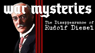 The Disappearance of Rudolf Diesel - War Mysteries