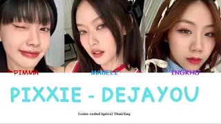 PIXXIE - DEJAYOU (color coded lyrics) Thai/Eng [IDOLTHAISUB]