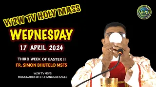 WEDNESDAY HOLY MASS | 17 APRIL 2024 | 3RD WEEK OF EASTER II | by Fr. Simon Bhutelo MSFS