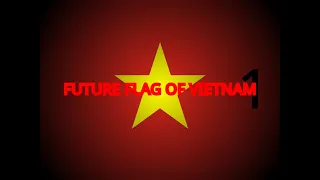 [PART 1] FUTURE FLAG OF VIETNAM