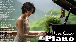 Top 100 Relaxing Piano Love Songs Of All Time - Greatest Hits Love Songs Ever - Romantic Piano Songs
