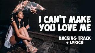 I Can't Make You Love Me - backing track + LYRICS