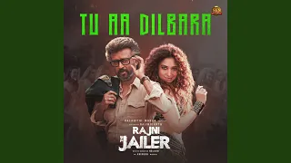 Tu Aa Dilbara (From "Rajini The Jailer")