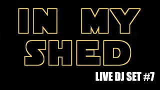 In My Shed | #7 | Live DJ Set | Mixed by Ben Vincent [Nu-disco/ House / Re-edits]