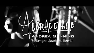 Andrea Sannino - Abbracciame (Dj Dragao Bachata Remix)