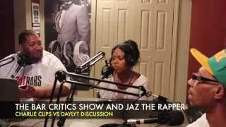 CHARLIE CLIPS VS DAYLYT DISCUSSION w/ THE BAR CRITICS SHOW