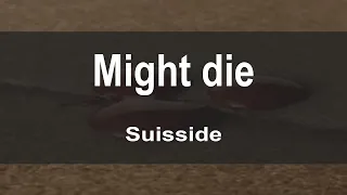 'Might die'   Suisside  (Lyrics video)