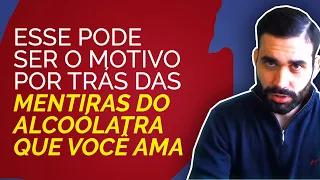 Esse pode ser o motivo por trás das mentiras do alcoólatra que você ama