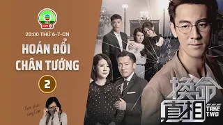 [LIVE] Hoán Đổi Chân Tướng tập 2 | Đàm Tuấn Ngạn, Đặng Bội Nghi, Tưởng Gia Mân | TVB 2021