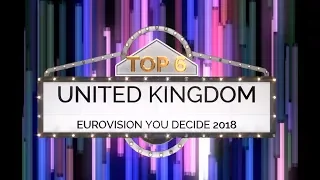 Top 6 United Kingdom BBC Eurovision You Decide 2018 - ESC 2018