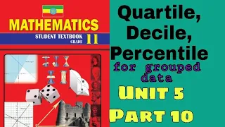 Ethiopian Grade 11 Unit_5 p_10 Maths Quartile, Decile , Percentile for grouped data