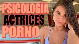 La PSICOLOGÍA de las ACTRICES PORNO