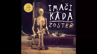 Zoster "Imači kada"