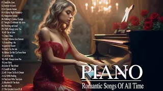 Top 100 Romantic Piano Melodies - Best Love Songs Of All Time - Beautiful Relaxing Piano Love Songs