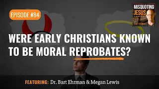 Were Early Christians Known to Be Moral Reprobates?