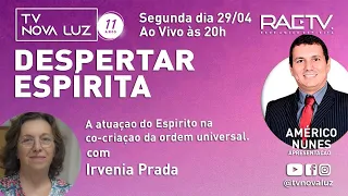 A Atuação do Espirito na Co-criação da Ordem Universal | com Irvenia Prada | Seg às 20h ao Vivo.