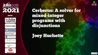 Cerberus: A solver for mixed-integer programs with disjunctions | Joey Huchette | JuliaCon2021