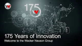 Welcome to the Wacker Neuson Group – 175 Years of Innovation