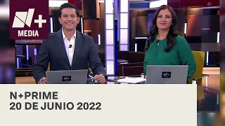 N+Prime - Programa Completo: 20 de junio 2022