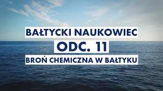 BROŃ CHEMICZNA || Bałtycki Naukowiec, odc. 11