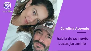 Carolina Acevedo revela detalles de su relación con Lucas Jaramillo | SuperLike