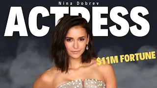 Nina Dobrev's Astonishing $11 Million Fortune Unveiled: Discover Her Lavish Lifestyle