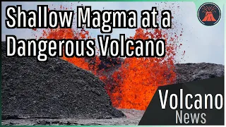 This Week in Volcano News; Shallow Magma at a Dangerous Volcano