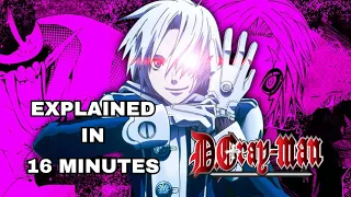 D.Gray-man Explained in 16 Minutes