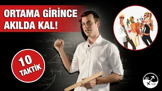 ORTAMA GİRİNCE AKILDA KALMANI SAĞLAYACAK TAKTİKLER