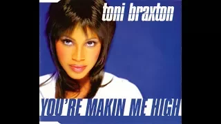 Toni Braxton - You're Makin Me High (Morales Mix) [Private Parts Re Edit]