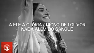 Gabriela Rocha - A Ele a Glória / Agnus Dei / Nada Além Do Sangue | Noite De Adoração