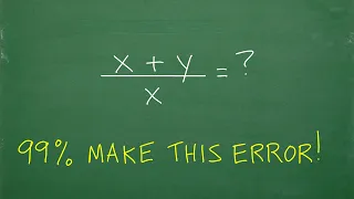 (x + y)/y = ? Many Will Get WRONG! Avoid this common Math Mistake!