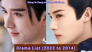 Zheng Ye Cheng and Zhang Xin Cheng | Drama List (2023-2014)